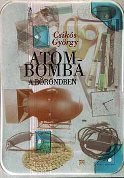 Csikós György : Atombomba a bőröndben