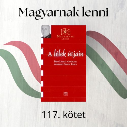 A lélek útjain - Bíró László püspök (Magyarnak lenni 117.)