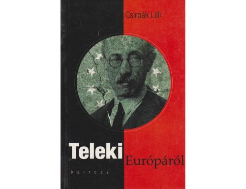 Csirpák Lilli: Teleki Európáról