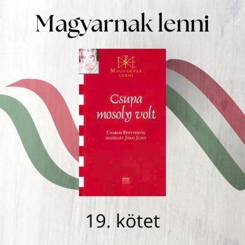   Csupa mosoly volt - Charles Fenyvesi (Magyarnak lenni 19. kötet)