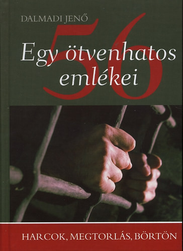 Dalmadi: Egy ötvenhatos emlékei