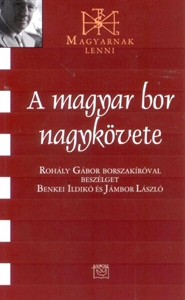 A magyar bor nagykövete - Rohály Gábor