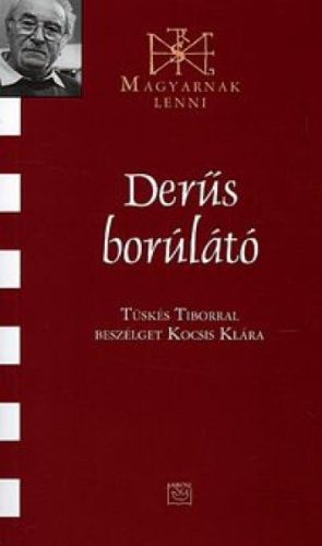 Derűs borúlátó - Tüskés Tibor 