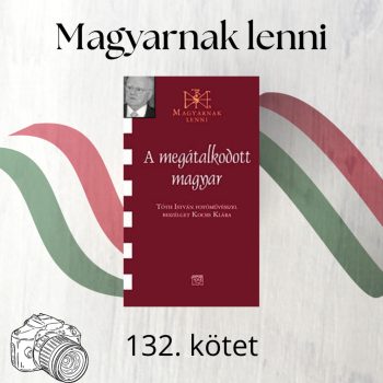   A megátalkodott magyar - Tóth István fotóművész (Magyarnak lenni 132.)