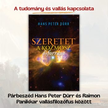Dürr: Szeretet a kozmosz ősforrása