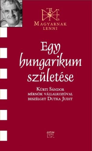 Egy hungarikum születése - Kürti Sándor 