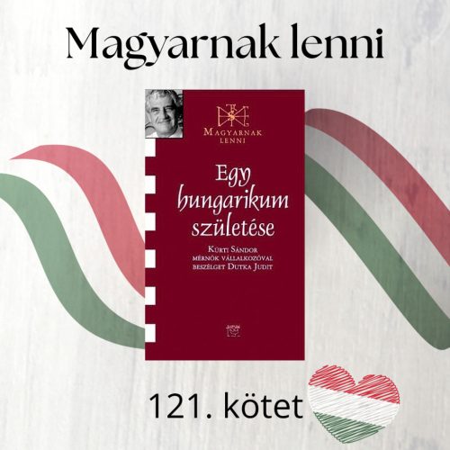 Egy hungarikum születése - Kürti Sándor (Magyarnak lenni 121.)