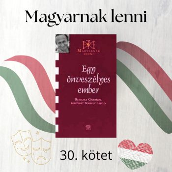   Egy önveszélyes ember - Reviczky Gábor (Magyarnak lenni 30.)