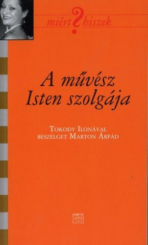 A művész Isten szolgája - Tokody Ilona 