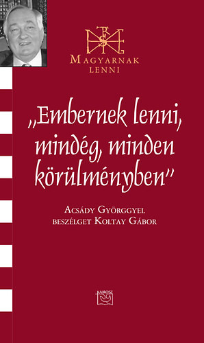 Ember lenni mindég, minden körülményben - Acsády György 