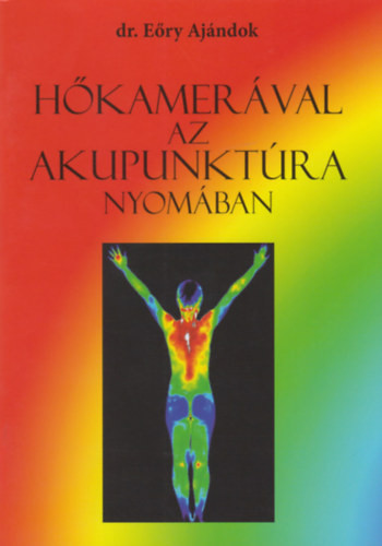 Eőry Ajándok: Hőkamerával az akupunktúra nyomában