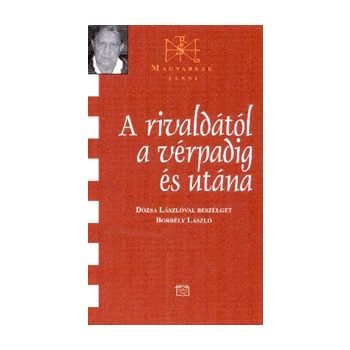 A rivaldától a vérpadig és utána - Dózsa László 