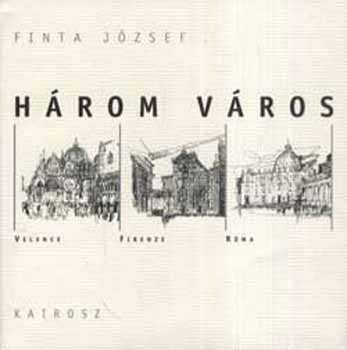 Finta József: Három város