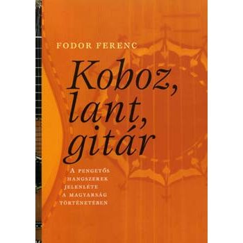 Fodor: Koboz, lant, gitár