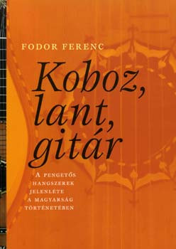 Fodor: Koboz, lant, gitár