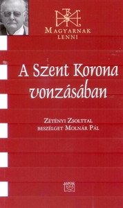 A Szent Korona vonzásában - Zétényi Zsolt 