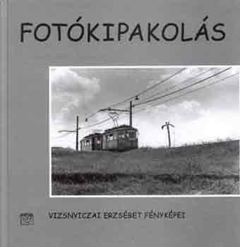 Fotókipakolás - Vizsnyiczai Erzsébet fényképei