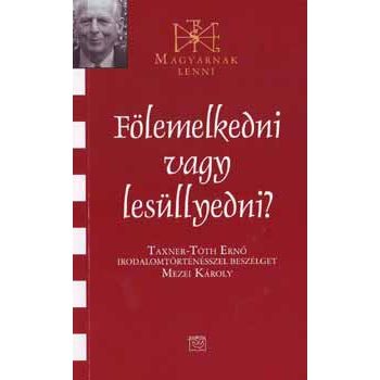 Fölemelkedni vagy lesüllyedni? - Taxner-Tóth Ernő 