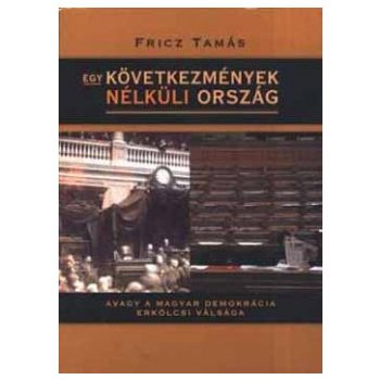 Fricz: Egy következmények nélküli ország