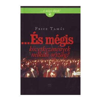 Fricz: És mégis  következmények nélküli ország?