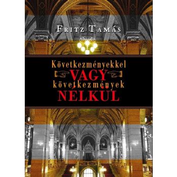 Fricz: Következményekkel vagy következmények nélkül? 