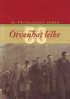 Frivaldszky János: Ötvenhat lelke