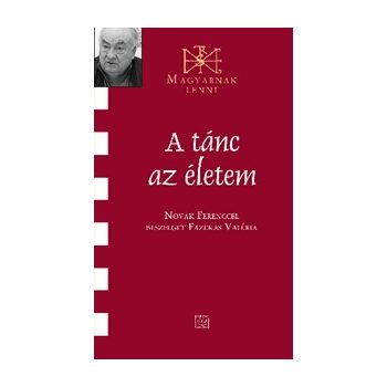 A tánc az életem - Novák Ferenc 