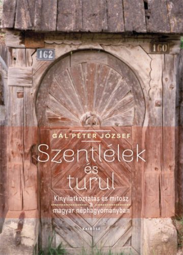 Gál Péter József: Szentlélek és turul