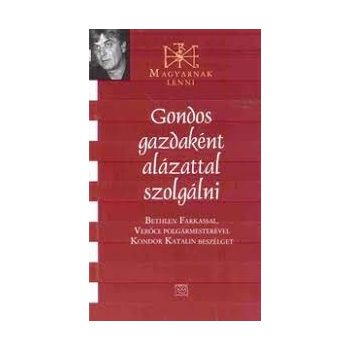 Gondos gazdaként alázattal szolgálni - Bethlen Farkas 