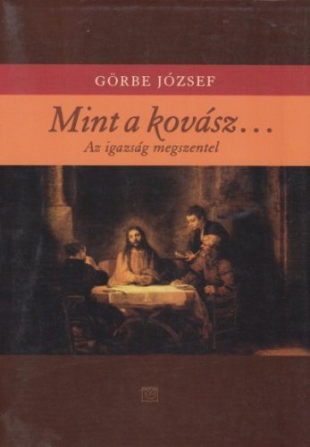 Görbe József: Mint a kovász ...