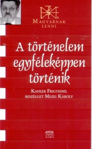 A történelem egyféleképpen történik - Kahler Frigyes 