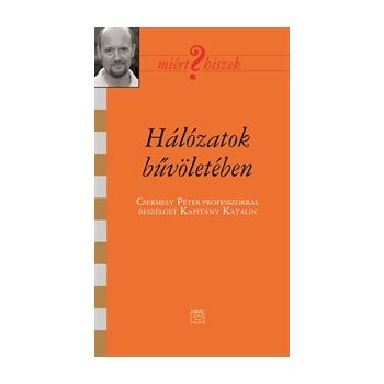 Hálózatok bűvöletében - Csermely Péter professzor