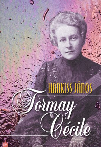 Hankiss János: Tormay Cécile