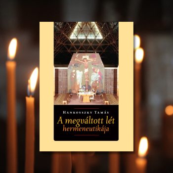 Hankovszky:  A megváltott lét hermeneutikája