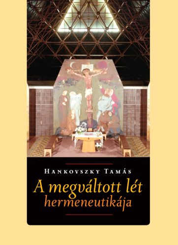 Hankovszky:  A megváltott lét hermeneutikája