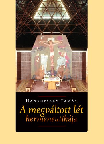 Hankovszky:  A megváltott lét hermeneutikája