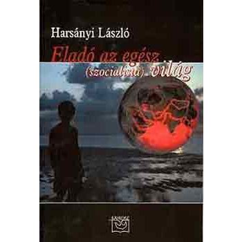 Harsányi László: Eladó az egész (szocialista) világ