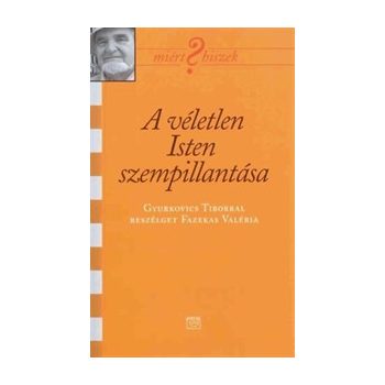 A véletlen Isten szempillantása - Gyurkovics Tibor