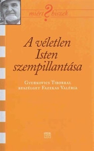 A véletlen Isten szempillantása - Gyurkovics Tibor