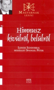 Himnusz kívülről, belülről - Lezsák Sándor 