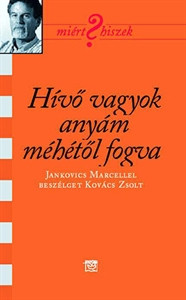 Hívő vagyok anyám méhétől fogva - Jankovics Marcell 