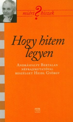 Hogy hitem legyen - Andrásfalvy Bertalan 