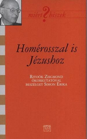 Homérosszal is Jézushoz - Ritoók Zsigmond ókorkutató