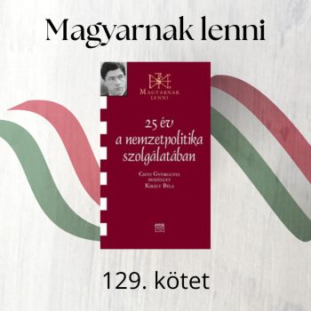   25 év a nemzetpolitika szolgálatában – Csóti György (Magyarnak lenni 129.)