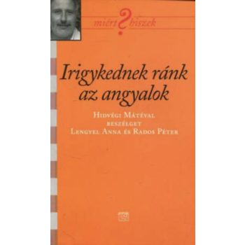Irigykednek ránk az angyalok - Hidvégi Máté