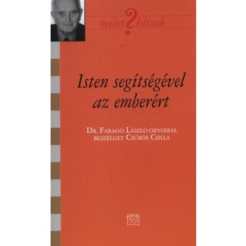   Isten segítségével az emberért - Dr. Faragó László orvos