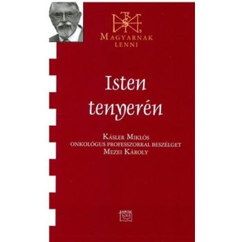 Isten tenyerén - Kásler Miklós