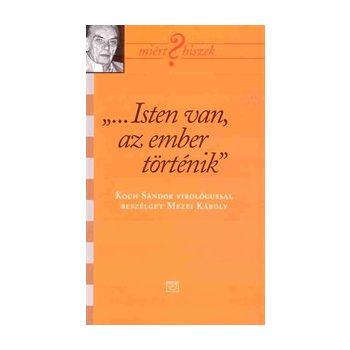 Isten van, az ember történik - Koch Sándor