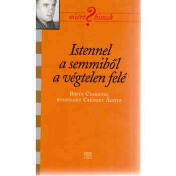 Istennel a semmiből a végtelen felé - Böjte Csaba