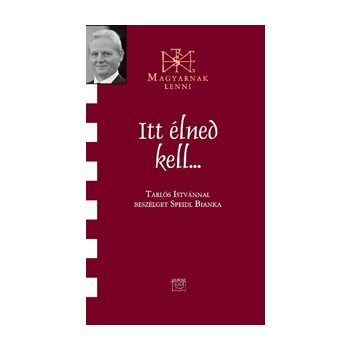Itt élned kell ... - Tarlós István 